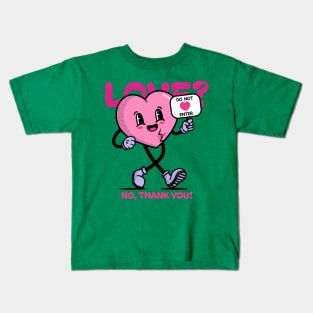 Anti Valentines Day - Love? no thanks you! no entry Kids T-Shirt